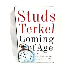 Coming of Age Book by Studs Terkel Nonfiction The Story of Our Centure By Those